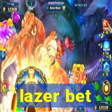 lazer bet